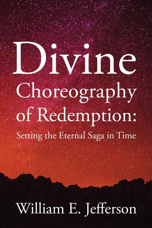 Cover of the book Divine Choreography of Redemption by William E. Jefferson, Strauss Consultants