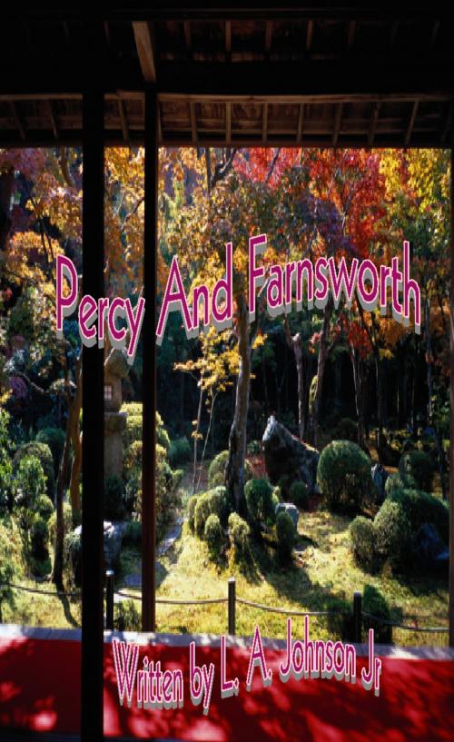 Cover of the book Percy And Farnsworth by L. A. Johnson Jr., Mamba Books & Publishing