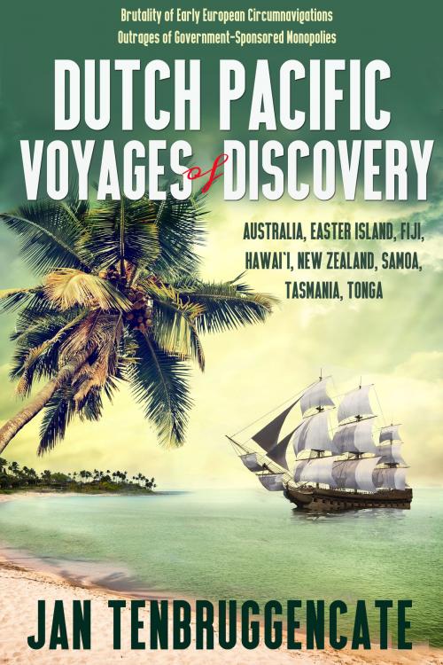 Cover of the book Dutch Pacific Voyages of Discovery by Jan TenBruggencate, Jan TenBruggencate