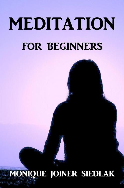 Cover of the book Meditation for Beginners by Monique Joiner Siedlak, Oshun Publications, LLC