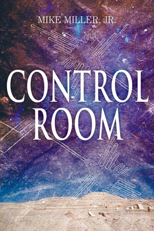 Cover of the book Control Room by Mike Miller, Strategic Book Publishing & Rights Co.