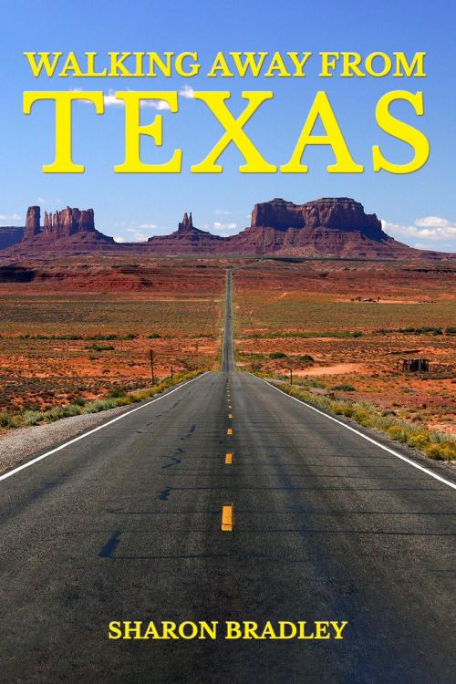 Cover of the book Walking Away From Texas by Sharon Bradley, ReadersMagnet LLC