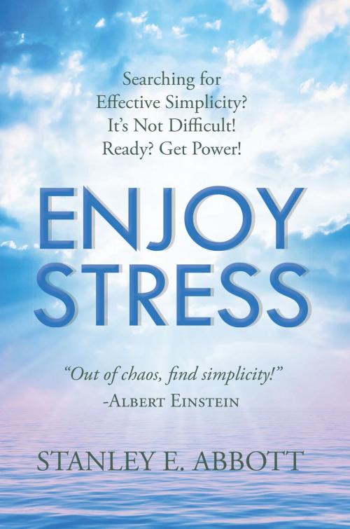 Cover of the book Enjoy Stress by STANLEY E. ABBOTT, Westwood Books Publishing LLC