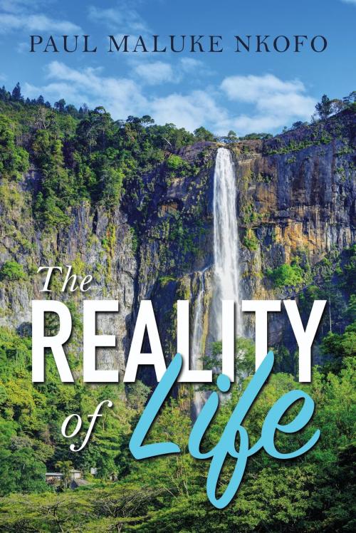 Cover of the book The Reality of Life by Paul Maluke Nkofo, Toplink Publishing, LLC