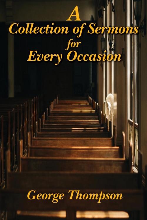 Cover of the book A Collection of Sermons for Every Occasion by George Thompson, Toplink Publishing, LLC