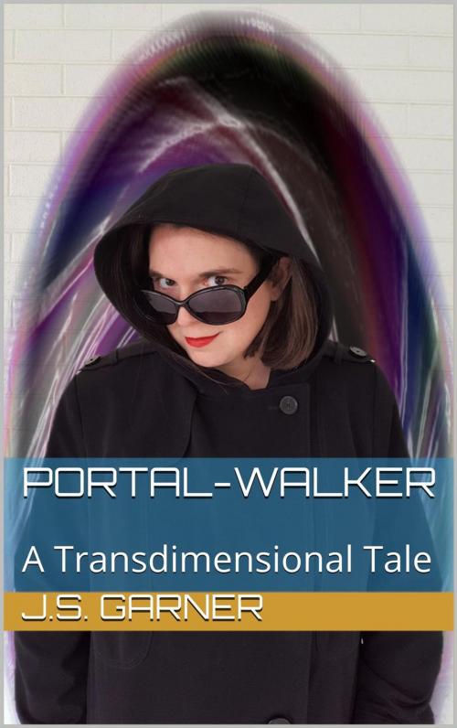 Cover of the book Portal-Walker: A Transdimensional Tale by J.S. Garner, J.S. Garner
