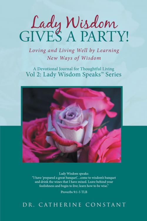 Cover of the book Lady Wisdom Gives a Party! by Dr. Catherine Constant, WestBow Press