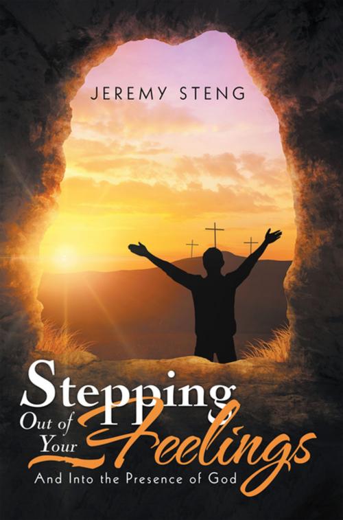 Cover of the book Stepping out of Your Feelings by Jeremy Steng, WestBow Press