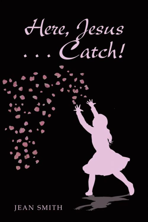 Cover of the book Here, Jesus … Catch! by Jean Smith, WestBow Press