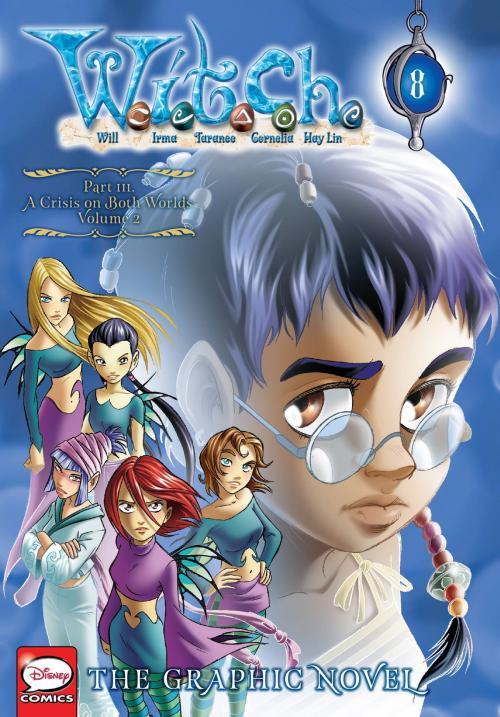 Cover of the book W.I.T.C.H.: The Graphic Novel, Part III. A Crisis on Both Worlds, Vol. 2 by Disney, Yen Press