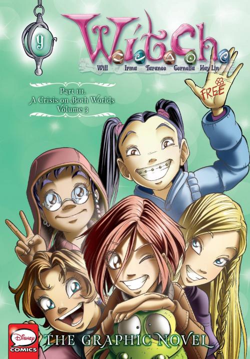 Cover of the book W.I.T.C.H.: The Graphic Novel, Part III. A Crisis on Both Worlds, Vol. 3 by Disney, Yen Press