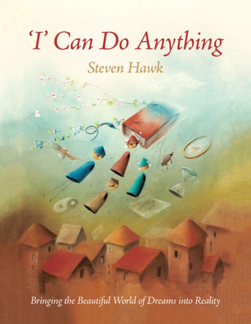 Cover of the book ‘I’ Can Do Anything by Steven Hawk, Balboa Press