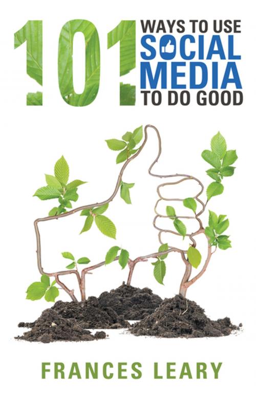 Cover of the book 101 Ways to Use Social Media to Do Good by Frances Leary, Balboa Press