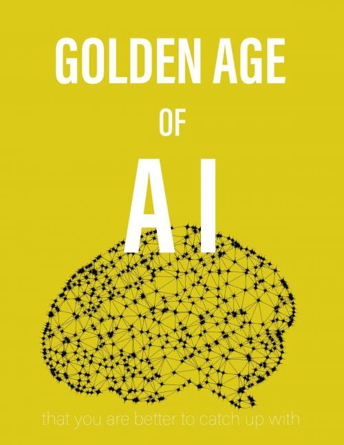 Cover of the book Golden Age of AI by Kris William, chucream k