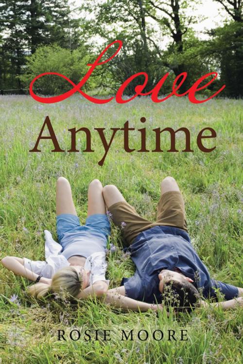 Cover of the book Love Anytime by Rosie Moore, Xlibris US