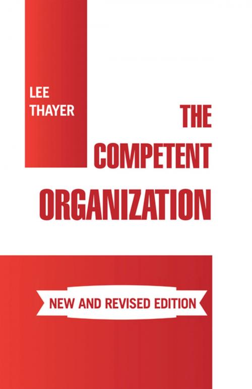Cover of the book The Competent Organization by Lee Thayer, Xlibris US