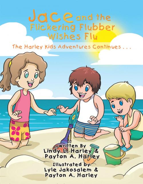 Cover of the book Jace and the Flickering Flubber Wishes Flu by Lindy L. Harley, Payton A. Harley, Xlibris US