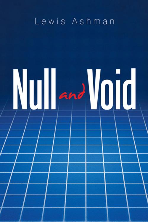 Cover of the book Null and Void by Lewis Ashman, Xlibris US