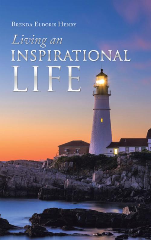 Cover of the book Living an Inspirational Life by Brenda Eldoris Henry, Xlibris US