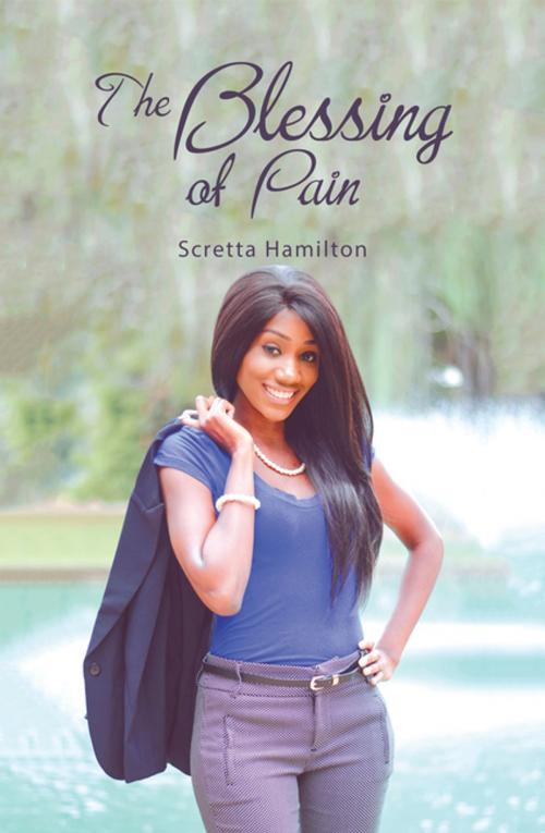 Cover of the book The Blessing of Pain by Scretta Hamilton, Xlibris US
