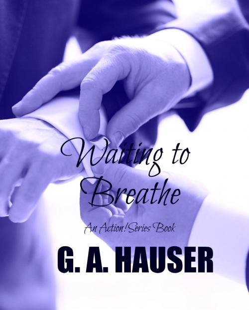 Cover of the book Waiting to Breathe by G. A. Hauser, The G. A. Hauser Collection, LLC
