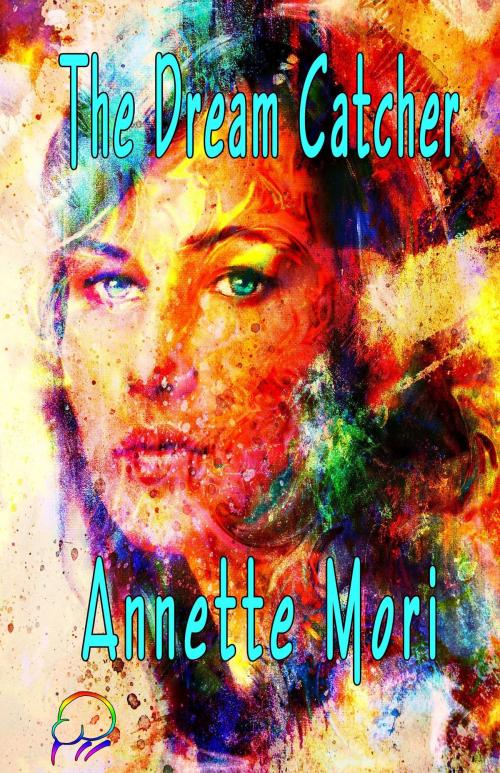 Cover of the book The Dream Catcher by Annette Mori, Affinity Ebook Press NZ Ltd