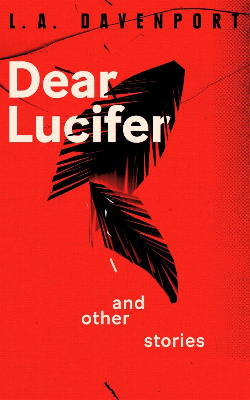Cover of the book Dear Lucifer & Other Stories by L. A. Davenport, L. A. Davenport