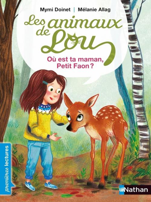 Cover of the book Les animaux de Lou, où est ta maman petit Faon ? - Premières Lectures CP Niveau 3 - Dès 6 ans by Mymi Doinet, Nathan