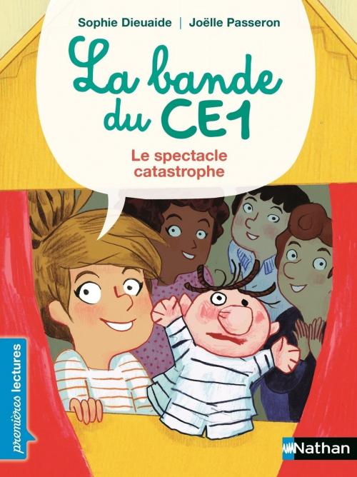 Cover of the book La bande du CE1, le spectacle catastrophe - Premières Lectures CP Niveau 3 - Dès 6 ans by Sophie Dieuaide, Nathan