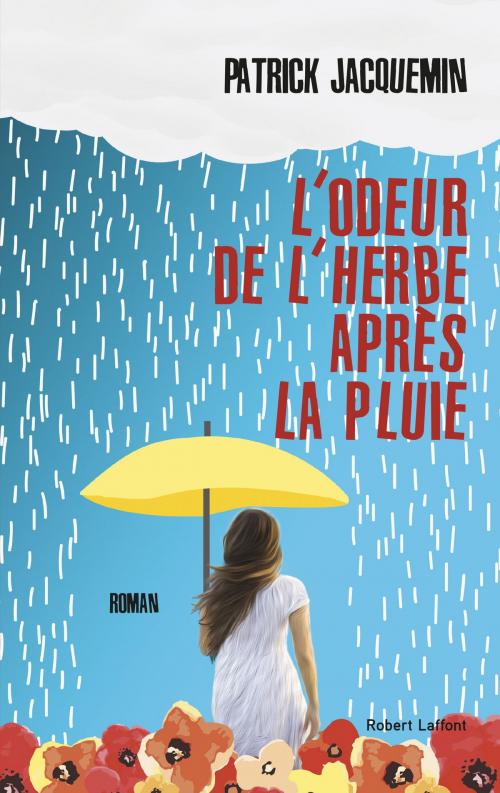 Cover of the book L'Odeur de l'herbe après la pluie by Patrick JACQUEMIN, Groupe Robert Laffont