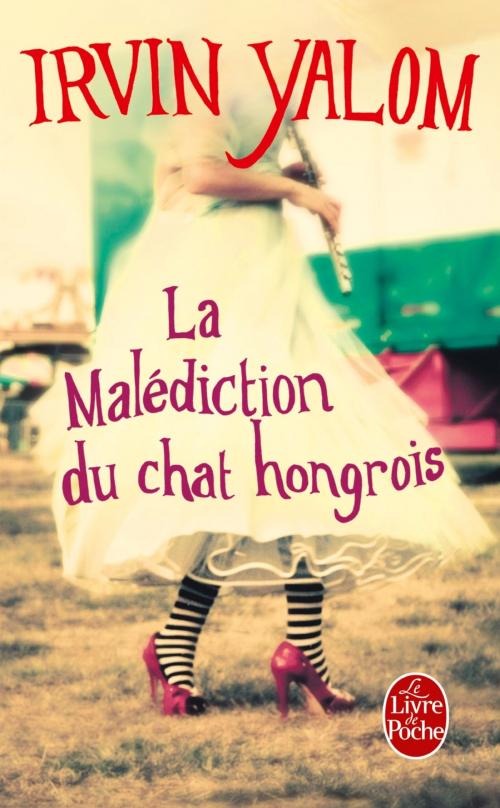 Cover of the book La Malédiction du chat hongrois by Irvin Yalom, Le Livre de Poche