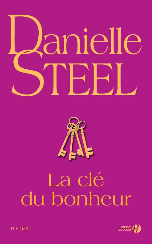 Cover of the book La Clé du bonheur by Danielle STEEL, Place des éditeurs