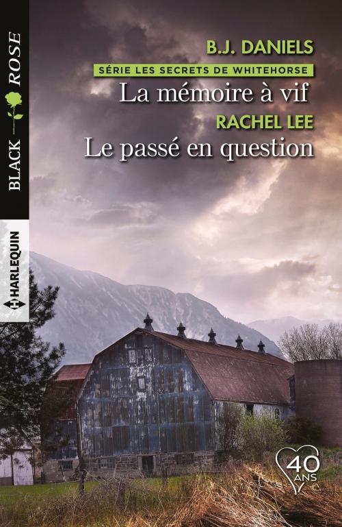 Cover of the book La mémoire à vif - Le passé en question by Rachel Lee, B.J. Daniels, Harlequin