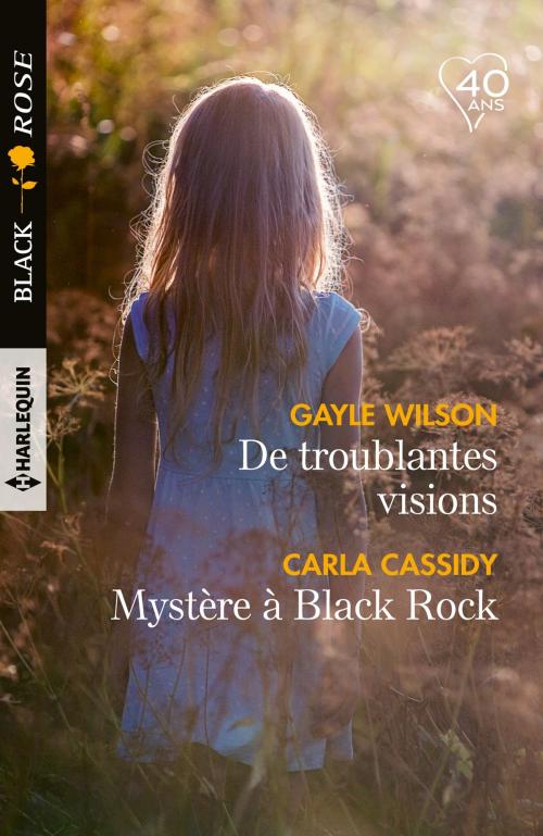 Cover of the book De troublantes visions - Mystère à Black Rock by Gayle Wilson, Carla Cassidy, Harlequin