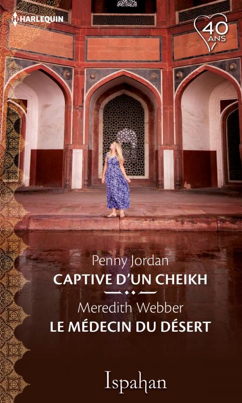 Cover of the book Captive du cheikh - Le médecin du désert by Penny Jordan, Meredith Webber, Harlequin