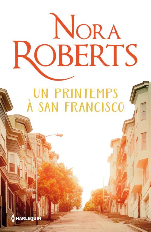Cover of the book Un printemps à San Francisco by Nora Roberts, Harlequin