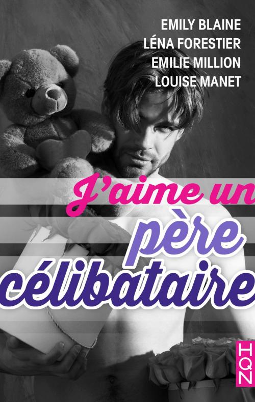 Cover of the book J'aime un père célibataire by Emily Blaine, Léna Forestier, Emilie Million, Louise Manet, Harlequin