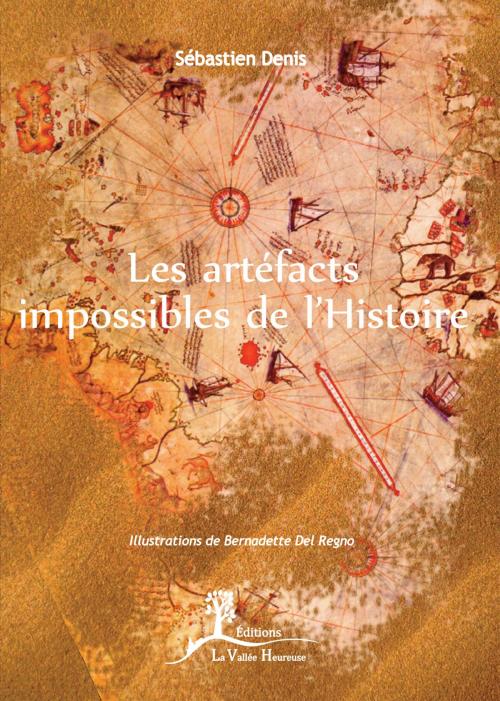 Cover of the book Les artéfacts impossibles de l'Histoire by Sébastien Denis, Éditions La Vallée Heureuse