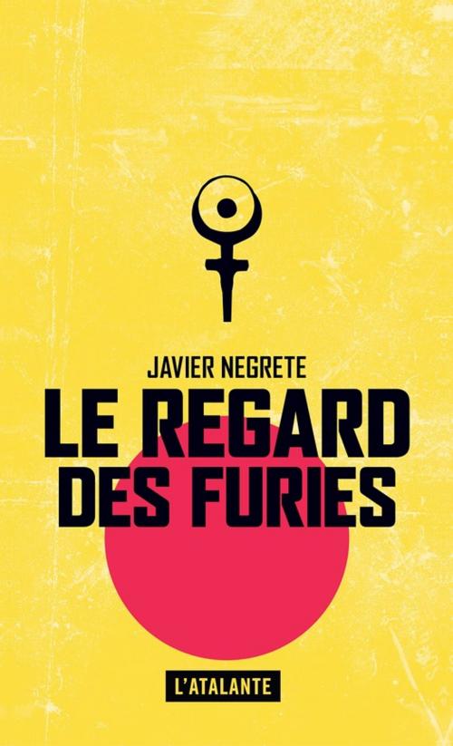 Cover of the book Le regard des Furies by Javier Negrete, L'Atalante