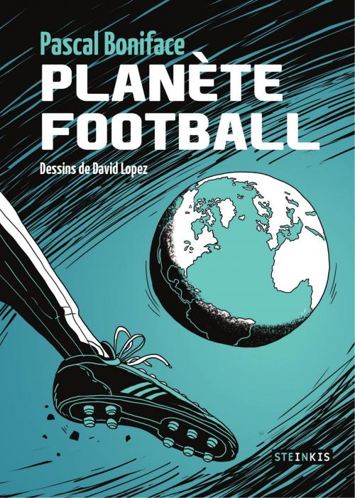 Cover of the book Planète football by David Lopez, Pascal Boniface, STEINKIS BD