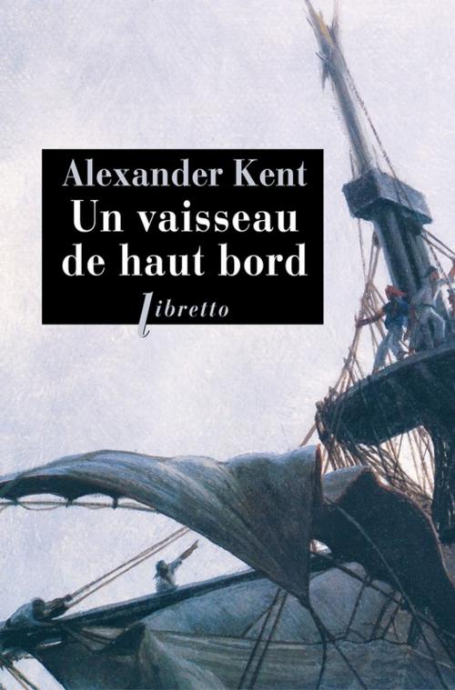 Cover of the book Un vaisseau de haut bord by Alexander Kent, Libretto