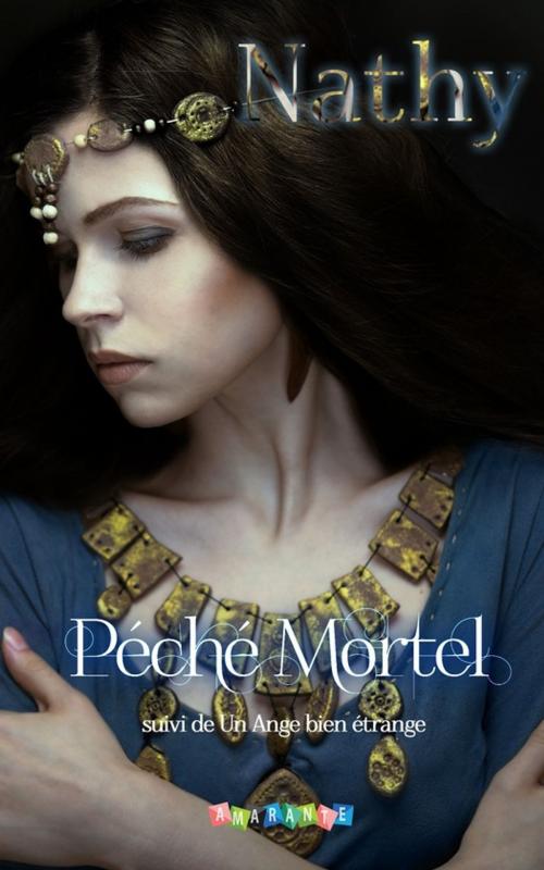 Cover of the book Péché Mortel: Péché Mortel suivi de Un Ange bien étrange by Nathy, Amarante Editions