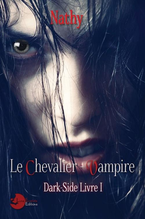 Cover of the book Dark-Side, le Chevalier-Vampire, Livre 1 by Nathy, Lune Ecarlate Editions