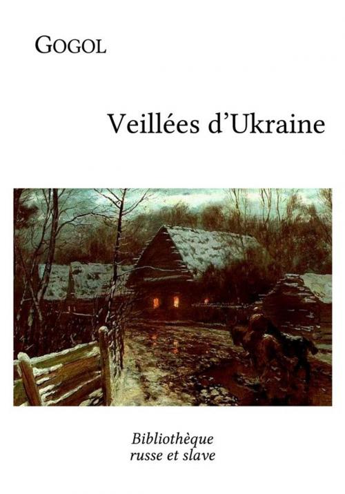 Cover of the book Veillées d'Ukraine by Nikolaï Gogol, Bibliothèque russe et slave