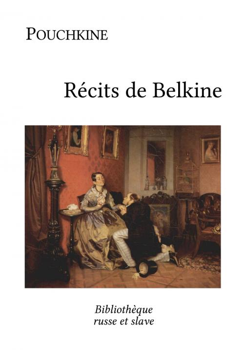 Cover of the book Récits de Belkine by Alexandre Pouchkine, Bibliothèque russe et slave