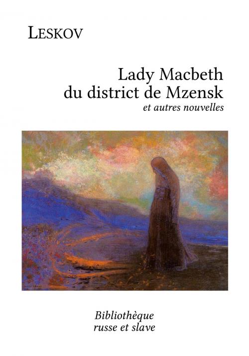 Cover of the book Lady Macbeth du district de Mzensk by Nikolaï Leskov, Bibliothèque russe et slave