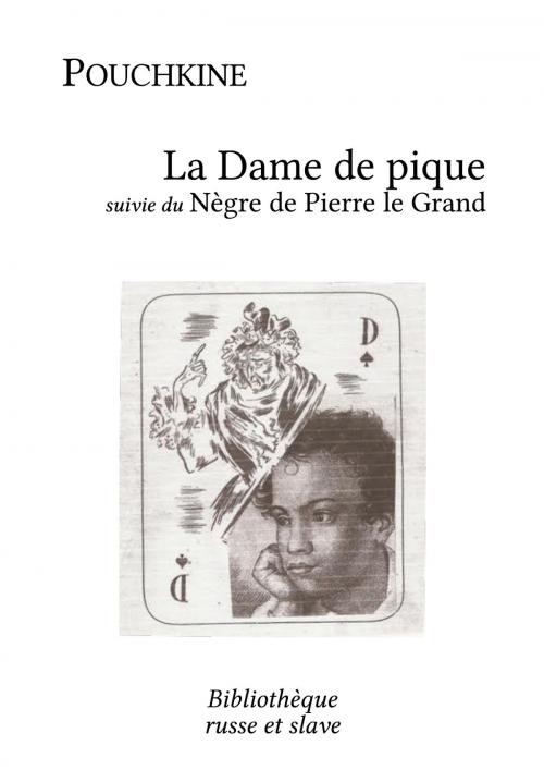 Cover of the book La Dame de pique - Le Nègre de Pierre le Grand by Alexandre Pouchkine, Bibliothèque russe et slave