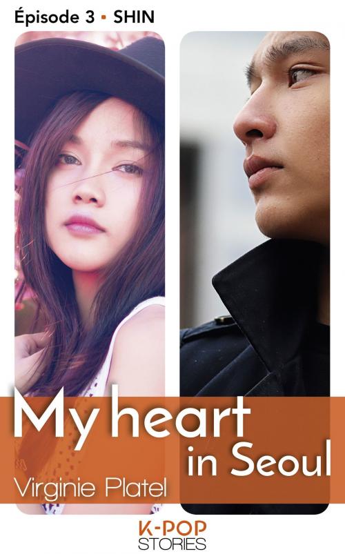 Cover of the book My heart in Seoul - épisode 3 Shin by Virginie Platel, LES EDITIONS DE L'OPPORTUN