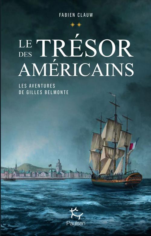 Cover of the book Les aventures de Gilles Belmonte - tome 2 Le trésor des américains by Fabien Clauw, Emmanuel de Fontainieu, PAULSEN