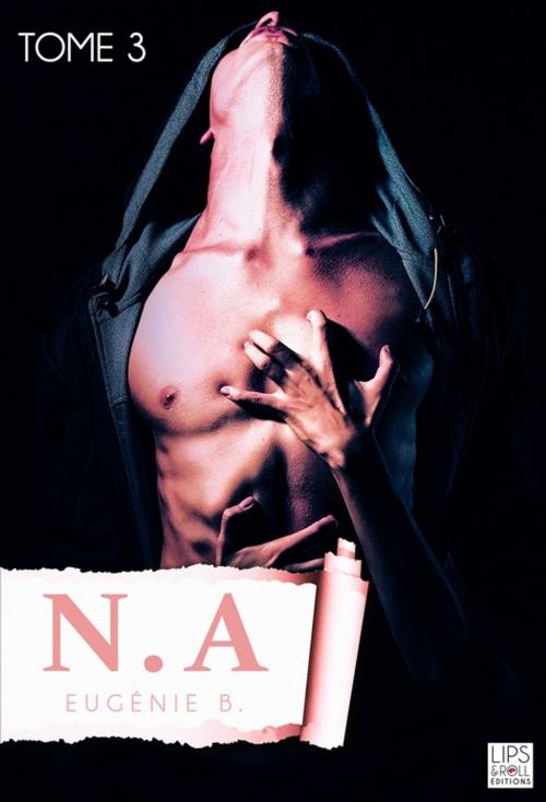 Cover of the book N. A. - Tome 3 by Eugenie B., Eugénie B., Lips & Co. Editions